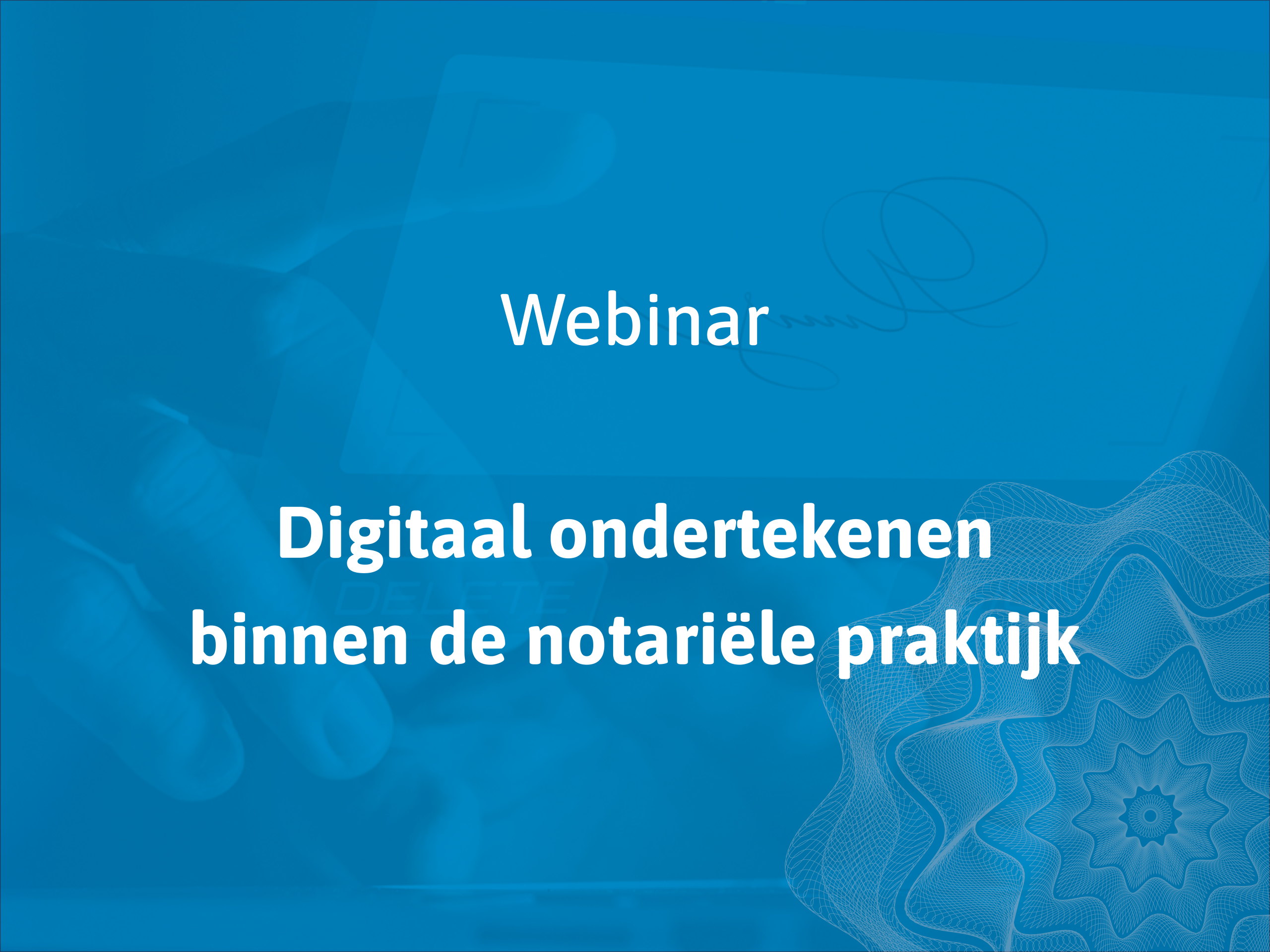 Blauw vlak met daarin de tekst 'Digitaal ondertekenen binnen de notariële praktijk'