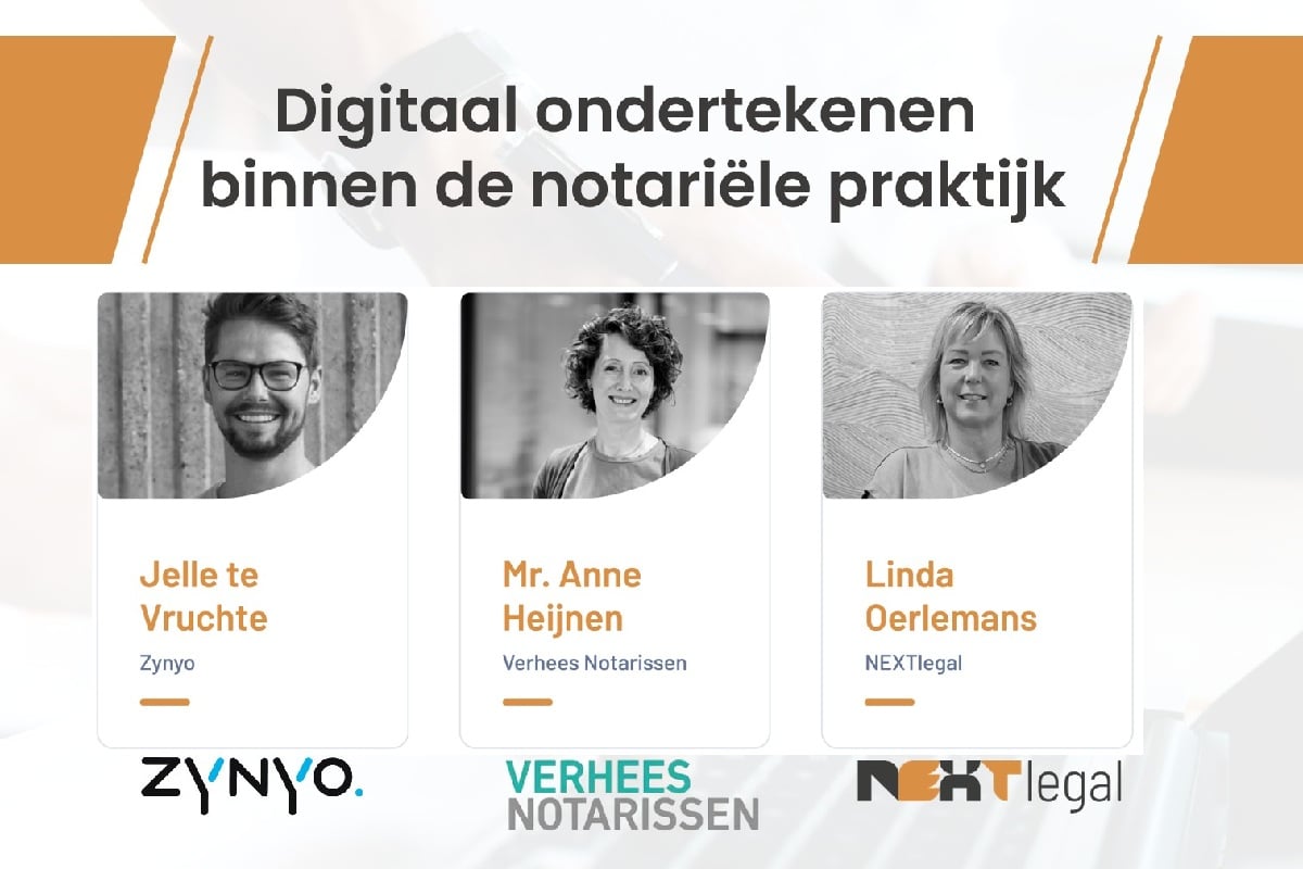 Jelle te Vruchte van Zynyo, Anne Heijnen van Verhees Notarissen en Linda Hof van NEXTlegal begeleiden het webinar Digitaal ondertekenen binnen de notariële praktijk.