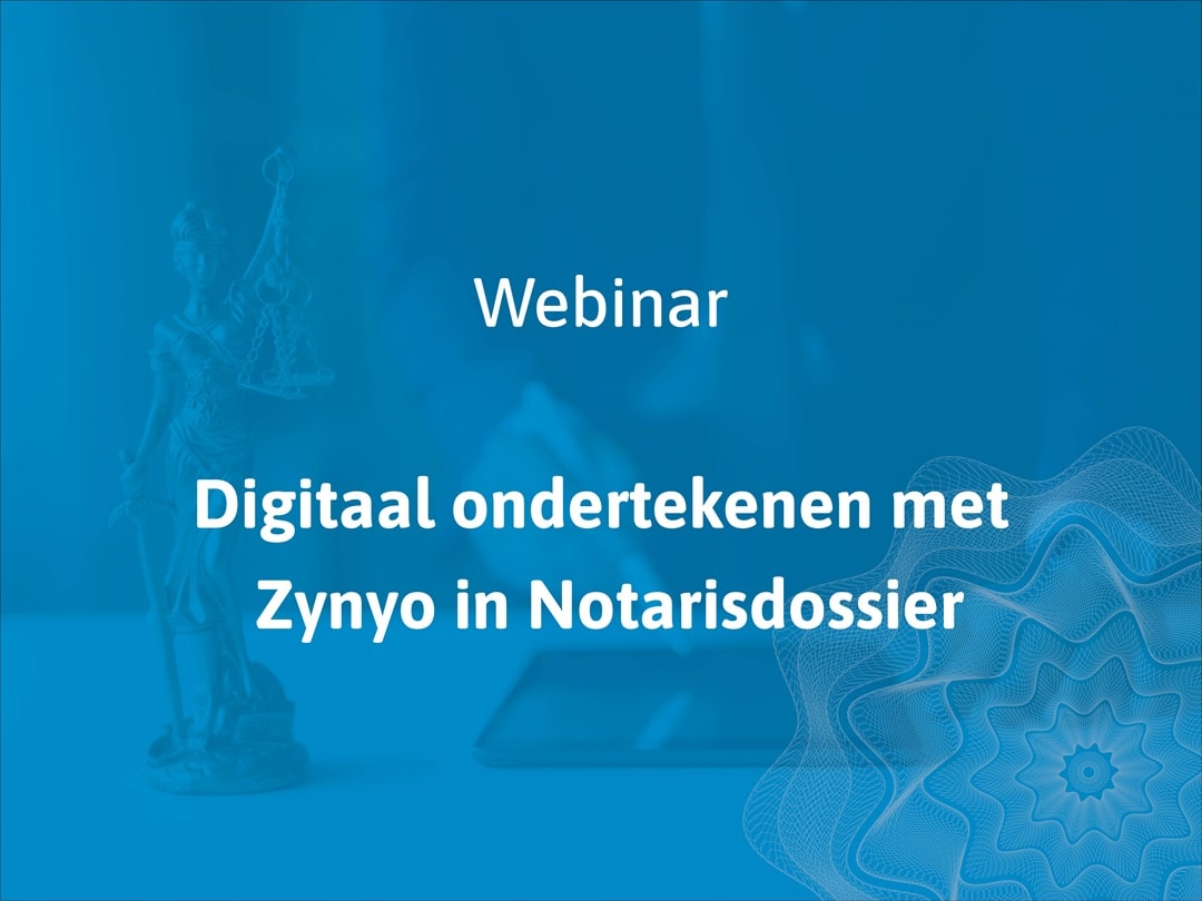 Webinar Digitaal ondertekenen met Zynyo in Notarisdossier
